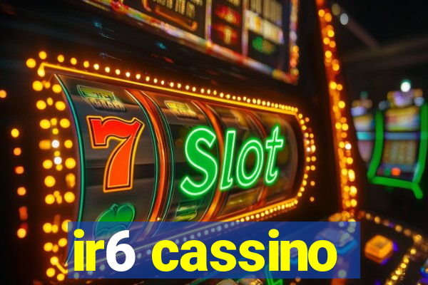 ir6 cassino